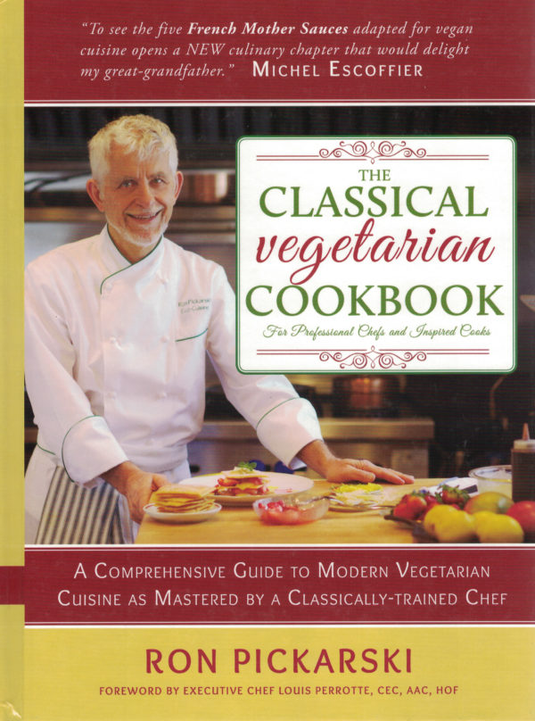 The Classical Vegetarian Cookbook: For Professional Chefs and Inspired Cooks by Ron Pickarski