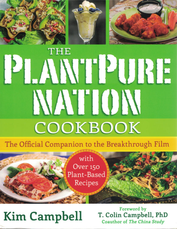 The PlantPure Nation Cookbook: The Official Companion Cookbook to the Breakthrough Film by Kim Campbell
