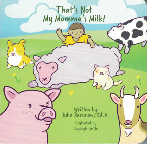 That's Not My Momma's Milk by Julia Barcalow Ed.D. and Kayleigh Castle