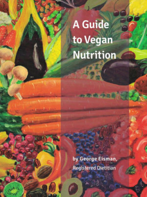 A Guide to Vegan Nutrition by George Eisman
