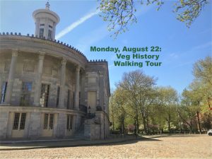Monday August 22 Veg History Walking Tour